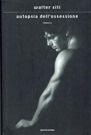 Autopsia dell'ossessione - Walter Siti - copertina