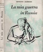 mia guerra in Russia. Storia vissuta e scritta da un soldato del corpo di spedizione italiano in Russia. II edizione con aggiunta di particolari inediti