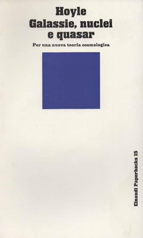 Galassie, nuclei e quasar. Per una nuova teoria cosmologica. A cura di Piero Galeotti - Fred Hoyle - copertina