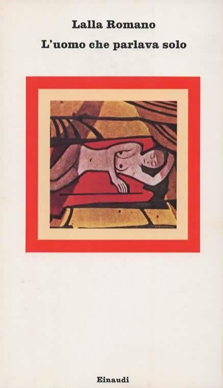 L' uomo che parlava solo - Lalla Romano - copertina