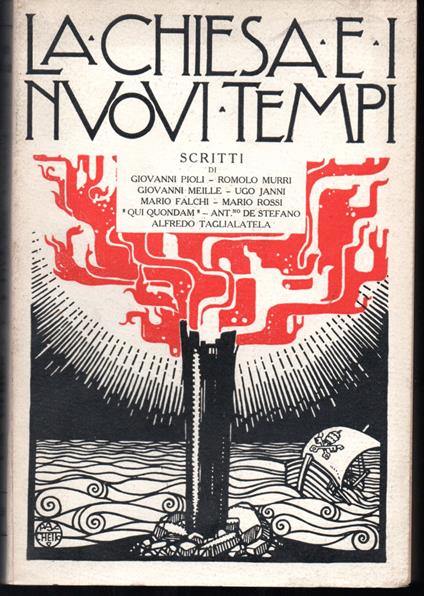 Chiesa e i nuovi tempi Scritti di: Giovanni Pioli, Romolo Murri, Giovanni Meille, Ugo Janni, Mario Falchi, Mario Rossi, "Qui quondam", Ant.no De Stefano, Alberto Taglialatela - copertina