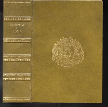 Descrizione di Roma moderna formata nuovamente con le autorità del Cardinal Baronio, Alfonso Ciaconio, D'Antonio Bosio, Ottavio Panciroli e d'altri celebri autori accennati nella lettera al Lettore - copertina