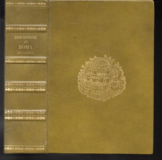 Descrizione di Roma moderna formata nuovamente con le autorità del Cardinal Baronio, Alfonso Ciaconio, D'Antonio Bosio, Ottavio Panciroli e d'altri celebri autori accennati nella lettera al Lettore - copertina