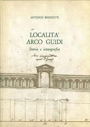 LOCALITà ARCO GUIDI. Storia e iconografia - Antonio Brighetti - copertina