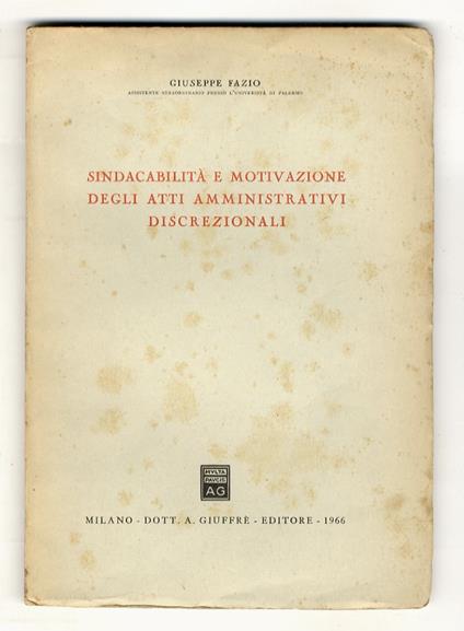 Sindacabilità e motivazione degli atti amministrativi discrezionali - Giuseppe Fazio - copertina