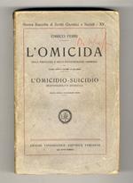L' omicida nella psicologia e nella psicopatologia criminale. L' omicidio - suicidio. Responsabilità giuridica