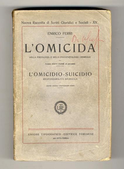 L' omicida nella psicologia e nella psicopatologia criminale. L' omicidio - suicidio. Responsabilità giuridica - Enrico Ferri - copertina