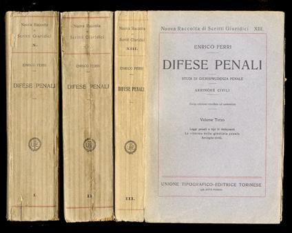 Difese penali. Studi di giurisprudenza penale. Arringhe civili. Difese penali. (I ribelli. Gli ammonitori. I violenti. Figure diverse. Studi di giurisprudenza. Arringhe civili. Saggi varii. Leggi penali e tipi di delinquenti. Le riforme della giustiz - Enrico Ferri - copertina