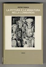 La pittura e la miniatura nella Lombardia. Dai più antichi monumenti alla metà del Quattrocento. (Nota introduttiva di Enrico Castelnuovo)