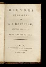 Oeuvres completes de J.J. Rousseau, citoyen de Genève. Tome trente-unième. Tome trente-deuxième