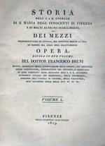 Storia dell'I. e R. Spedale di S. Maria degl'Innocenti di Firenze e di altri pii stabilimenti. Dei mezzi riconosciuti utili ed efficaci, per assicurar meglio la vita de' bambini nel corso dell'allattamento: opera divisa in due volumi, del dottor Fran