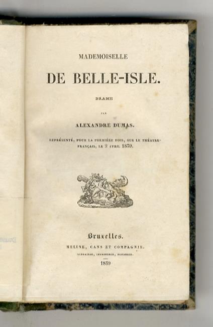 Mademoiselle de Belle-Isle. Drame (...). [Legato con]: DUMAS Alexandre. Don Juan de Marana ou la chute d'un Ange. Bruxelles, Meline, Cans et C., 1838 - Alexandre Dumas - copertina