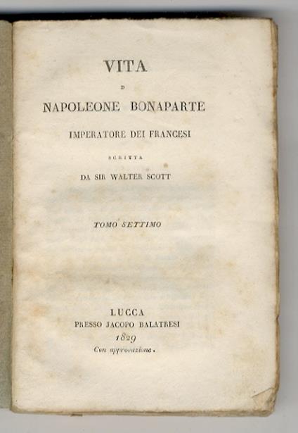 Vita di Napoleone Bonaparte Imperatore dei Francesi. Scritta da Walter Scott. Tomo settimo. Tomo nono. Tomo decimoquinto - Walter Scott - copertina