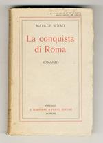 La conquista di Roma. Romanzo. Quarta edizione. 15° migliaio