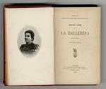 La Ballerina (in due volumi). Volume primo [- volume secondo]