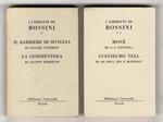I libretti. [1:] Il barbiere di Siviglia di Cesare Sterbini. La Cenerentola di Jacopo Ferretti. [2:] Mosè di A.L. Tottola. Guglielmo Tell di De Jouy, Bis e Marrast