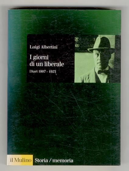 I giorni di un liberale. Diari 1907-1923. A cura di Luciano Monzali - Luigi Albertini - copertina