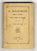 Il Rinascimento della civiltà nella storia di Firenze. Pagine scelte di Gino Capponi