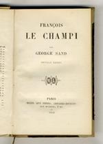 François Le Champi. Nouvelle édition