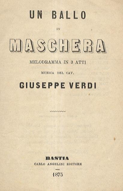 Un Ballo in maschera. Melodramma in 3 atti. Musica del Cav. G. Verdi - Giuseppe Verdi - copertina