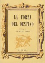 La Forza del Destino. Melodramma in quattro atti di F.M. Piave. Musica di G. Verdi
