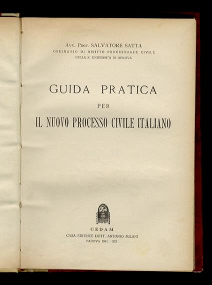 Guida pratica per il nuovo processo civile italiano. [Al quale uniamo:]Satta Salvatore. Le circolari ministeriali per l'applicazione del nuovo codice di procedura civile. (Appendice alla guida pratica) - Salvatore Satta - copertina