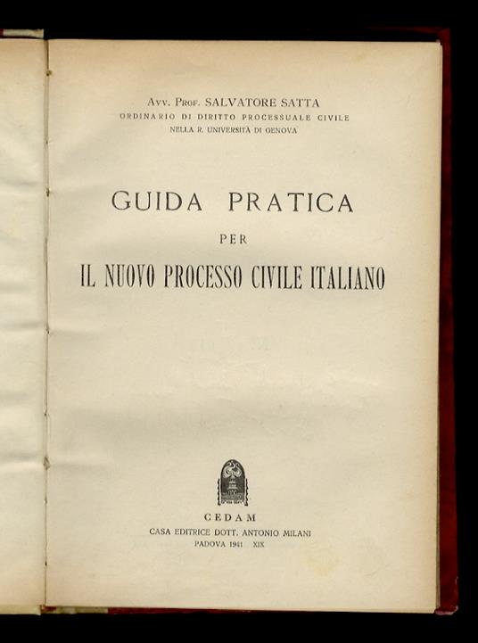 Guida pratica per il nuovo processo civile italiano. [Al quale uniamo:]Satta Salvatore. Le circolari ministeriali per l'applicazione del nuovo codice di procedura civile. (Appendice alla guida pratica) - Salvatore Satta - copertina