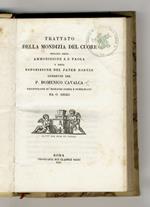 Trattato della mondizia del cuore. Seguito dalla Ammonizione a S. Paola e dalla Esposizione del Pater Noster. Operette riscontrate su' migliori codici e pubblicate da O. Gigli