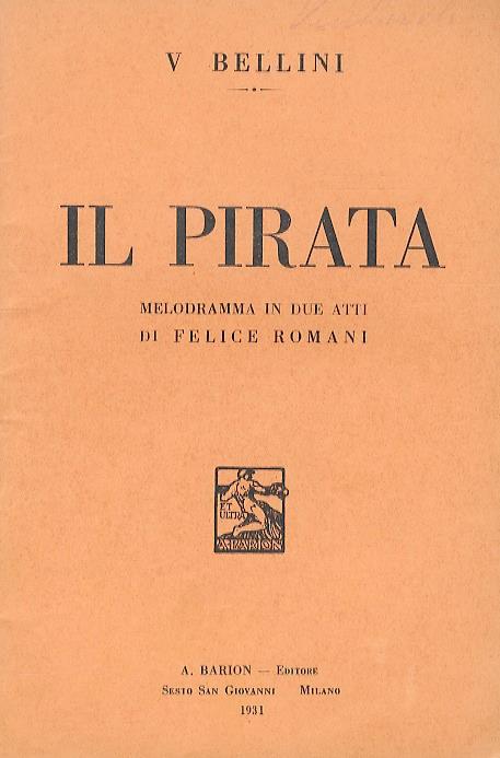 Il Pirata. Melodramma in 2 atti di F. Romani - Vincenzo Bellini - copertina
