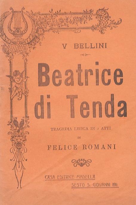 Beatrice di Tenda. Tragedia lirica in 2 atti di F. Romani. Musica di V. Bellini - Vincenzo Bellini - copertina