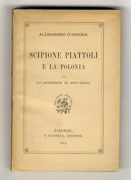 Scipione Piattoli e la Polonia. Con un'appendice di documenti - Alessandro D'Ancona - copertina