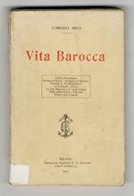 Vita Barocca. (Vittime Roveresche - Cristina di Svezia - Bologna nel Seicento - La Corticelli - Siface e la sua tragica fine - La diva Mignatta - Il conte Vizzani - Farinelli...)