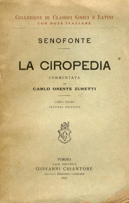 La Ciropedia. Commentata da Carlo Oreste Zuretti Libro primo. Seconda edizione - Senofonte - copertina