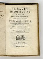 Il savio in solitudine, o siano religiose meditazioni sopra diversi soggetti d'Eduardo Young. Nuovamente in italiano a miglior lezione tradotte. Prima edizione senese