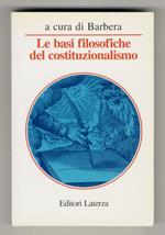 Le basi filosofiche del costituzionalismo. Lineamenti di filosofia del diritto costituzionale coordinati da Augusto Barbera e Gianfrancesco Zanetti