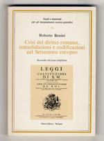 Crisi del diritto romano, consolidazioni e codificazioni nel Settecento europeo. Seconda edizione ampliata