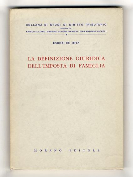 La definizione giuridica dell'imposta di famiglia - Enrico De Mita - copertina