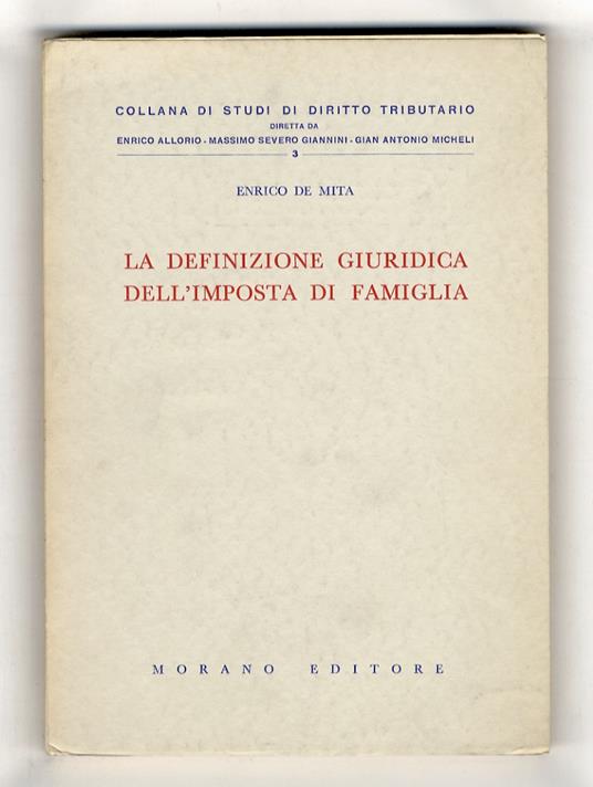La definizione giuridica dell'imposta di famiglia - Enrico De Mita - copertina