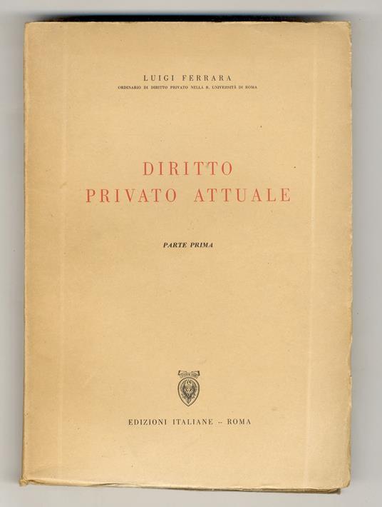 Diritto privato attuale. Parte prima [- parte seconda], - Luigi Ferrara - copertina
