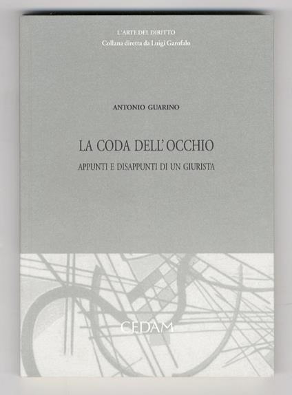 La coda dell'occhio. Appunti e disappunti di un giurista - Antonio Guarino - copertina