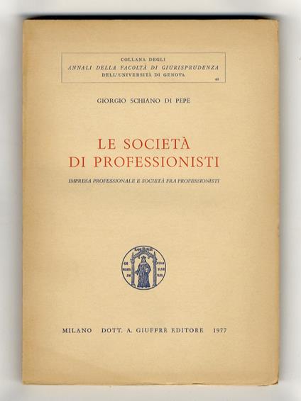 Le società di professionisti. Impresa professionale e società fra professionisti - Giorgio Schiano di Pepe - copertina