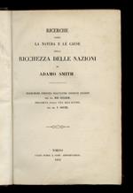 Ricerche sopra la natura e le cause della ricchezza delle nazioni. Traduzione eseguita sull'ultima edizione inglese del sig. Mac Culloch, preceduta dalla vita dell'autore del sig. V. Cousin