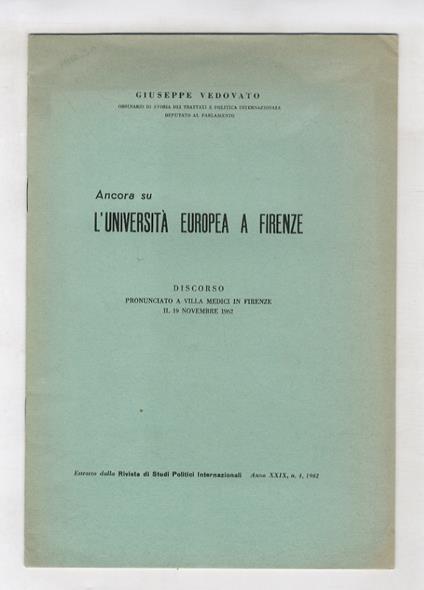Ancora su l'Università Europea a Firenze. Discorso pronunciato a Villa Medici in Firenze il 19 novembre 1962 - Giuseppe Vedovato - copertina