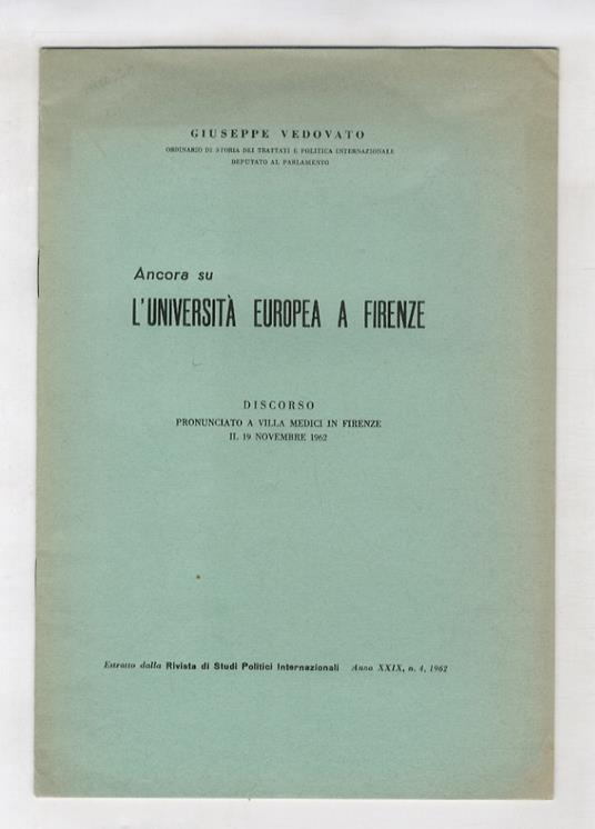 Ancora su l'Università Europea a Firenze. Discorso pronunciato a Villa Medici in Firenze il 19 novembre 1962 - Giuseppe Vedovato - copertina
