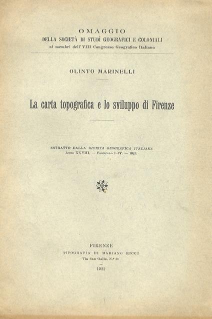 La carta topografica e lo sviluppo di Firenze. Estratto dalla Rivista Geografica Italiana, anno XXVIII, fascicolo I-IV. 1921 - Olinto Marinelli - copertina