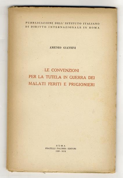 Le convenzioni per la tutela in guerra dei malati feriti e prigionieri - Amedeo Giannini - copertina