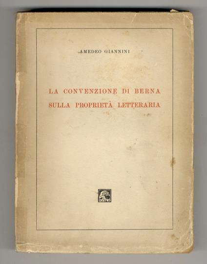 La Convenzione di Berna sulla proprietà letteraria - Amedeo Giannini - copertina