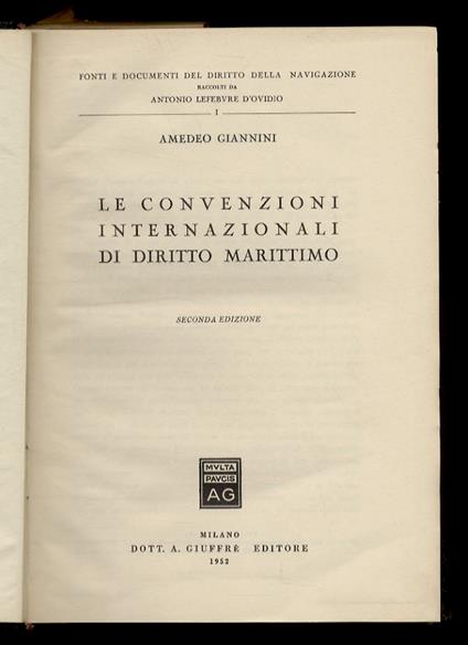 Le convenzioni internazionali di diritto marittimo. Seconda edizione. [segue:] Le convenzioni internazionali di diritto marittimo. Volume secondo. (1952 - 1958) - Amedeo Giannini - copertina