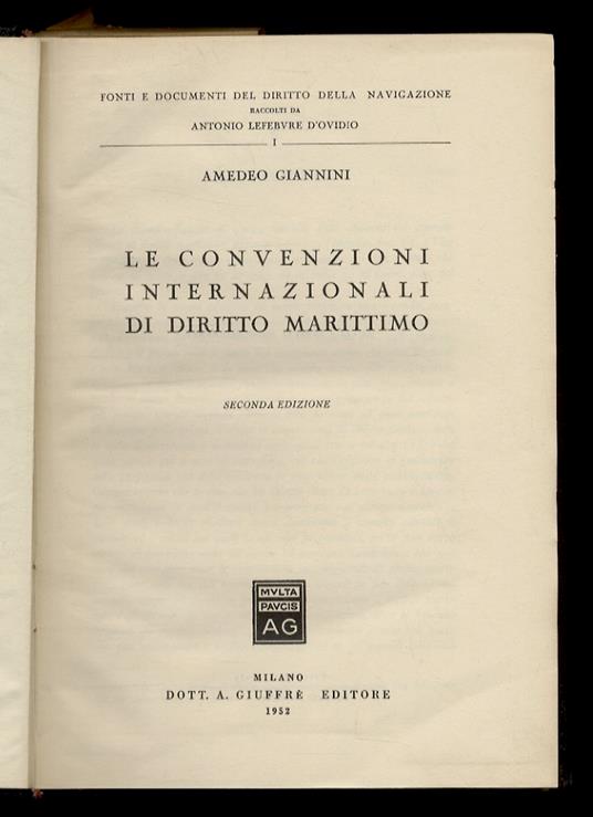 Le convenzioni internazionali di diritto marittimo. Seconda edizione. [segue:] Le convenzioni internazionali di diritto marittimo. Volume secondo. (1952 - 1958) - Amedeo Giannini - copertina