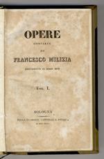 Opere complete di Francesco Milizia risguardanti le belle arti. Tom. I [- tomo IX]